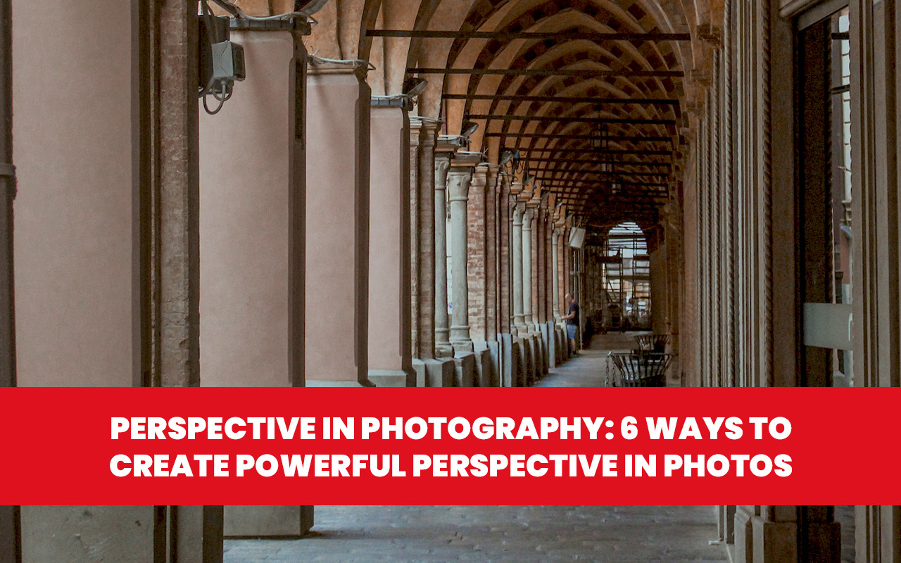 perspective-in-photography-6-ways-to-create-powerful-perspective